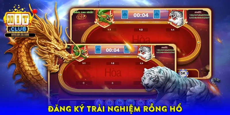 Đăng Ký Trải Nghiệm Rồng Hổ