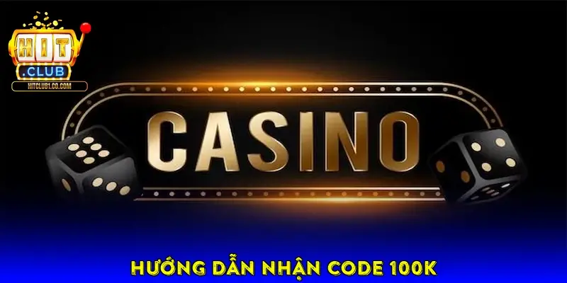 Hướng Dẫn Nhận Code 100K Hướng Dẫn Nhận Code 100K