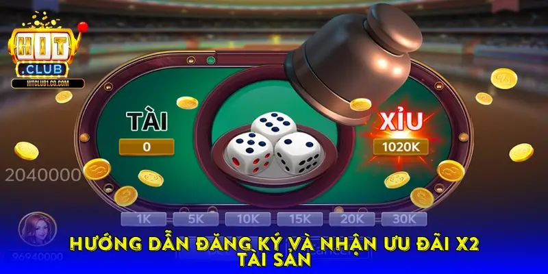Hướng Dẫn Đăng Ký Và Nhận Ưu Đãi X2 Tài Sản